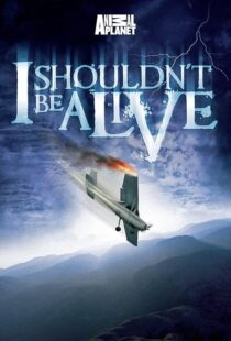 دانلود سریال I Shouldn’t Be Alive388883-767238793