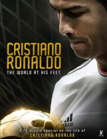 دانلود فیلم Cristiano Ronaldo: World at His Feet 2014408435-1612891082