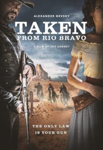 دانلود فیلم Taken from Rio Bravo 2024414473-926669774