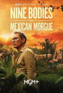 دانلود سریال Nine Bodies in A Mexican Morgue425902-345806189