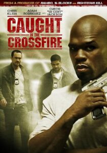 دانلود فیلم Caught in the Crossfire 2010427948-502220153