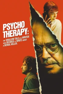 دانلود فیلم Psycho Therapy: The Shallow Tale of a Writer Who Decided to Write About a Serial Killer 2024430168-732623525